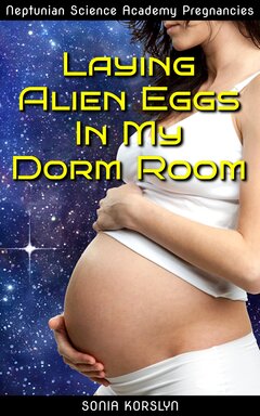 [ Book Cover: Laying Alien Eggs In My Dorm Room ]